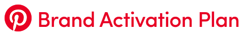 Pinterest Brand Activation Plan